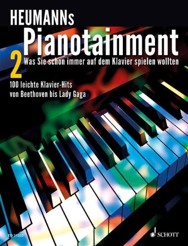 Heumanns Pianotainment: Zugabe! - Was Sie schon immer auf dem Klavier spielen wollten - 100 leichte Klavier-Hits von Beethoven bis Lady Gaga. Band 2. Klavier. Songbook.