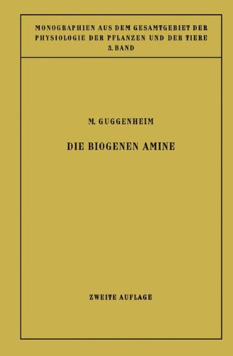 Die Biogenen Amine: und ihre Bedeutung für die Physiologie und Pathologie des Pflanzlichen und Tierischen Stoffwechsels (Monographien aus dem Gesamtgebiet der Physiologie der Pflanzen und der Tiere)