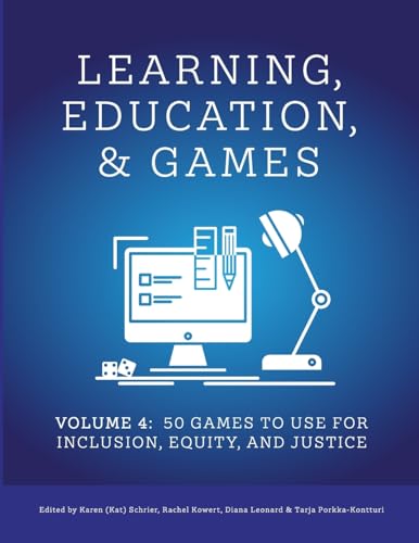 Learning, Education, & Games: Volume Four:: 50 Games to Use for Inclusion, Equity, and Justice