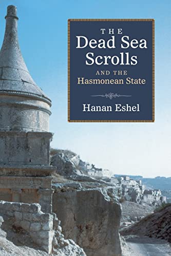 Dead Sea Scrolls and the Hasmonean State (Studies in the Dead Sea Scrolls and Related Literature (SDSS))