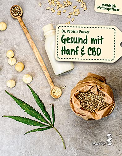 Gesund mit Hanf & CBD: Mit CBD die Gesundheit fördern (maudrich Naturapotheke)