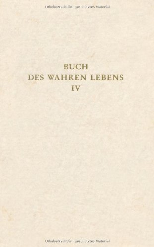 Das Buch des wahren Lebens. Lehren des göttlichen Meisters: Das Buch des wahren Lebens, 12 Bde., Bd.4, Unterweisung 83-110: Lehren des göttlichen Meisters Band IV Unterweisung 83-110: BD IV