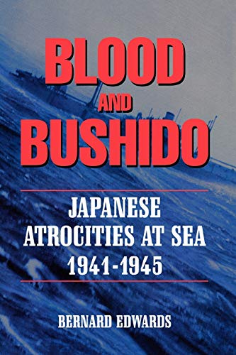 Blood And Bushido: Japanese Attrocities at Sea 1941-1945