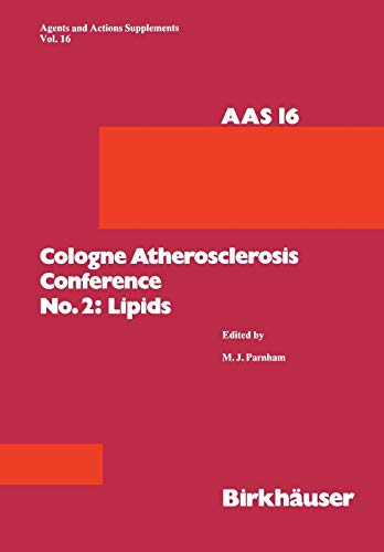 Cologne Atherosclerosis Conference No. 2: Lipids: 2nd Cologne Atherosclerosis Conference, Cologne, May 2–4, 1984 (Agents and Actions Supplements, 16, Band 16)