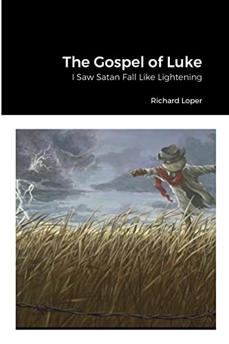 The Gospel of Luke: I Saw Satan Fall Like Lightening