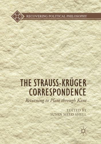 The Strauss-Krüger Correspondence: Returning to Plato through Kant (Recovering Political Philosophy)