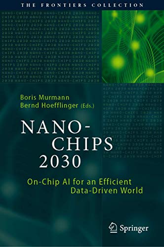 NANO-CHIPS 2030: On-Chip AI for an Efficient Data-Driven World (The Frontiers Collection)