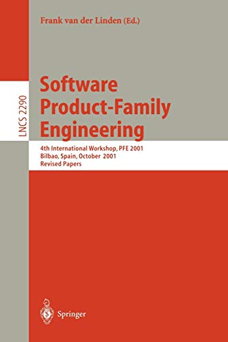 Software Product-Family Engineering: 4th International Workshop, PFE 2001 Bilbao, Spain, October 3-5, 2001 Revised Papers (Lecture Notes in Computer Science, 2290, Band 2290)