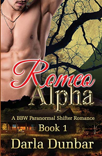 Romeo Alpha: A BBW Paranormal Shifter Romance - Book 1 (The Romeo Alpha BBW Paranormal Shifter Romance Series, Band 1)