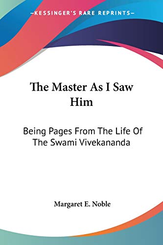 The Master As I Saw Him: Being Pages From The Life Of The Swami Vivekananda
