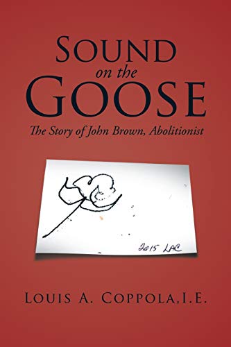 Sound on the Goose: The Story of John Brown, Abolitionist