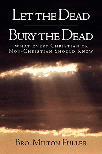 Let the Dead Bury the Dead: What Every Christian or Non-Christian Should Know