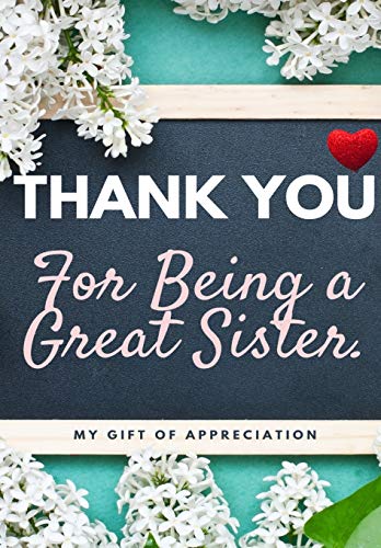 Thank You For Being A Great Sister: My Gift Of Appreciation: Full Color Gift Book | Prompted Questions | 6.61 x 9.61 inch