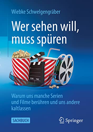 Wer sehen will, muss spüren: Warum uns manche Serien und Filme berühren und uns andere kaltlassen (Über/Strom: Wegweiser durchs digitale Zeitalter)