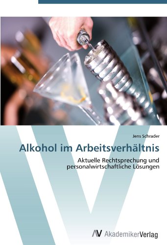 Alkohol im Arbeitsverhältnis: Aktuelle Rechtsprechung und personalwirtschaftliche Lösungen
