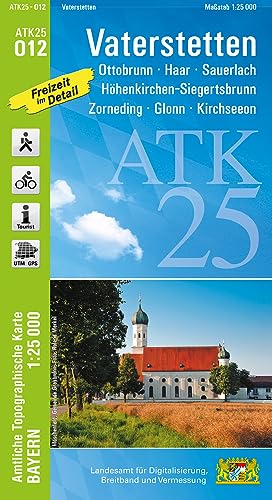 ATK25-O12 Vaterstetten (Amtliche Topographische Karte 1:25000): Ottobrunn, Haar, Sauerlach, Höhenkirchen-Siegertsbrunn, Zorneding, Glonn, Kirchseeon ... Amtliche Topographische Karte 1:25000 Bayern)