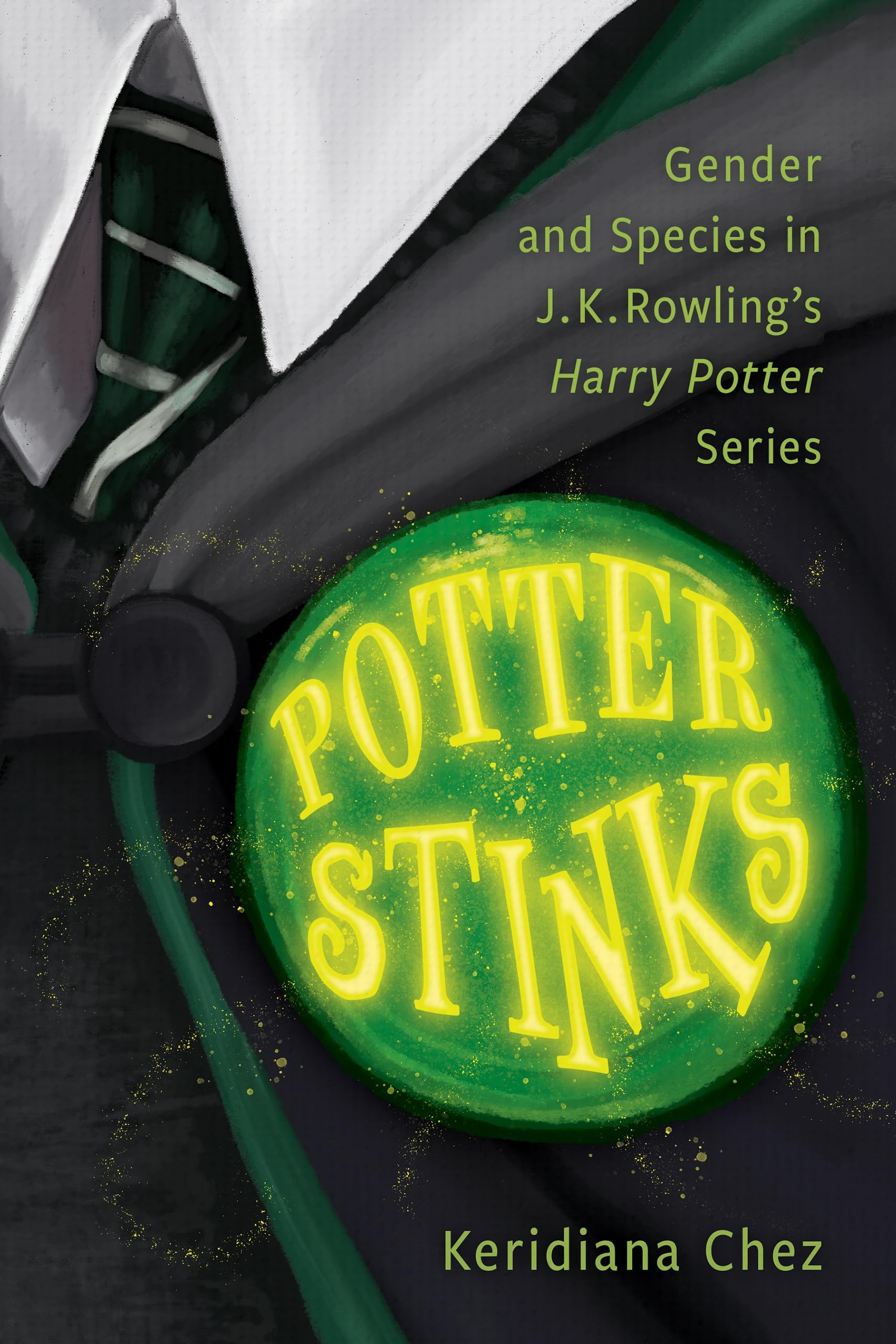 Potter Stinks: Gender and Species in J. K. Rowling’s Harry Potter Series: Gender and Species in J. K. Rowling’s Harry Potter Series