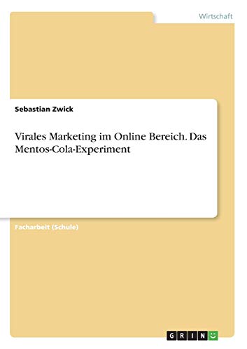 Virales Marketing im Online Bereich. Das Mentos-Cola-Experiment