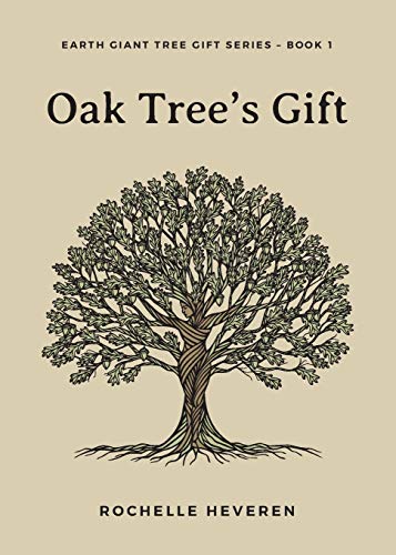 Oak Tree's Gift (Earth Giant Tree Gift, Band 1)