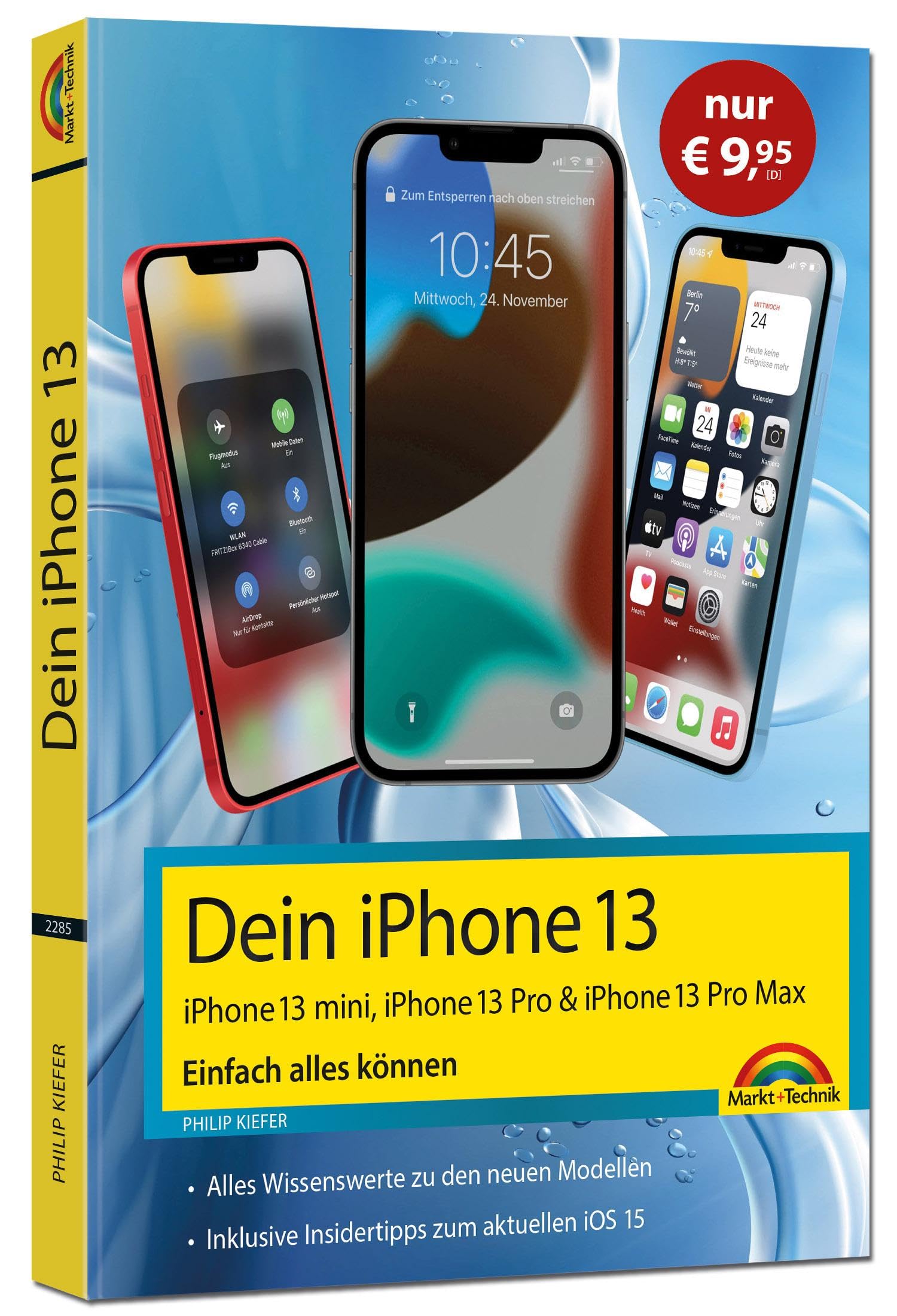 Dein iPhone 13, 13 Pro, 13 Pro Max, 13 mini – Einfach alles können: - Die Anleitung zu allen iPhone 13. - Für Einsteiger und Fortgeschrittene. Sonderauflage.