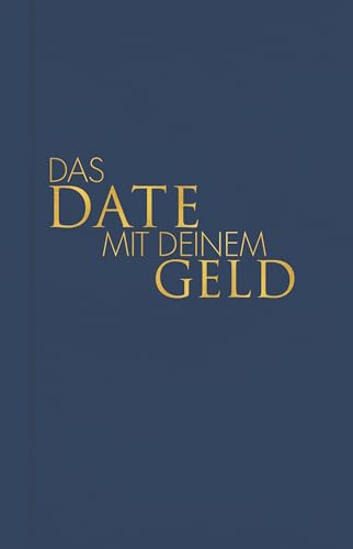 Das Date mit deinem Geld: Dein persönlicher Finanz-Coach I Von den Machern des SPIEGEL Bestsellers Das Date mit dir selbst