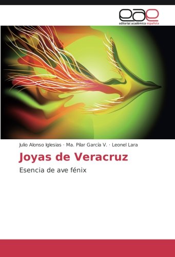 Joyas de Veracruz: Esencia de ave fénix