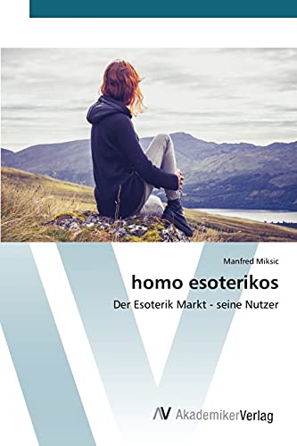 homo esoterikos: Der Esoterik Markt - seine Nutzer