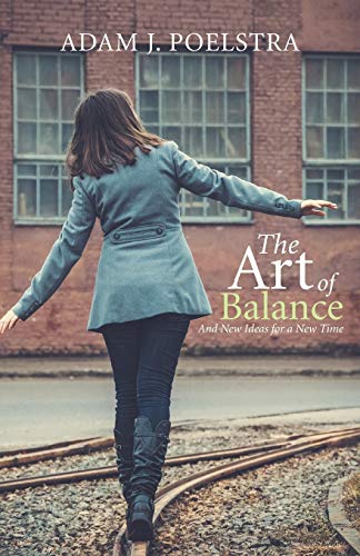 The Art of Balance: And New Ideas for a New Time