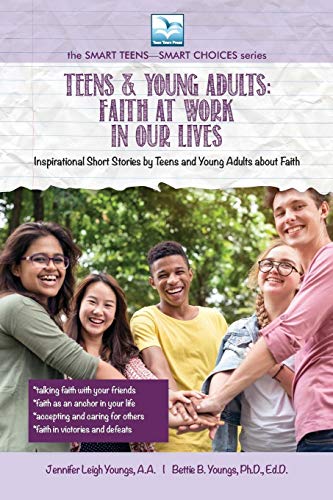 Faith at Work in Our Lives: For Teens and Young Adults (The Smart Teens-Smart Choices)