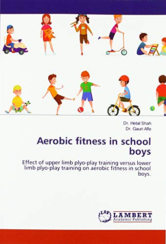 Aerobic fitness in school boys: Effect of upper limb plyo-play training versus lower limb plyo-play training on aerobic fitness in school boys.