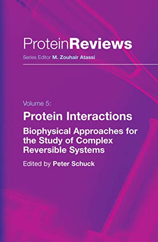 Protein Interactions: Biophysical Approaches for the Study of Complex Reversible Systems (Protein Reviews, 5, Band 5)