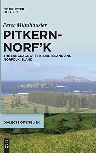 Pitkern-Norf’k: The Language of Pitcairn Island and Norfolk Island (Dialects of English [DOE], 17)
