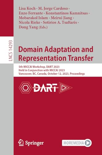 Domain Adaptation and Representation Transfer: 5th MICCAI Workshop, DART 2023, Held in Conjunction with MICCAI 2023, Vancouver, BC, Canada, October ... Notes in Computer Science, 14293, Band 14293)