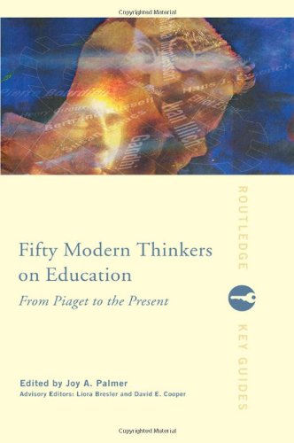 Fifty Modern Thinkers on Education: From Piaget to the Present Day (Fifty Key Thinkers)