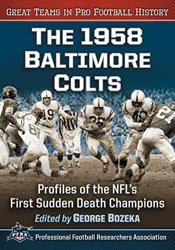 The 1958 Baltimore Colts: Profiles of the NFL's First Sudden Death Champions (Great Teams in Pro Football History)