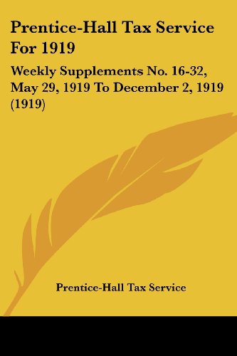 Prentice-Hall Tax Service For 1919: Weekly Supplements No. 16-32, May 29, 1919 To December 2, 1919 (1919)