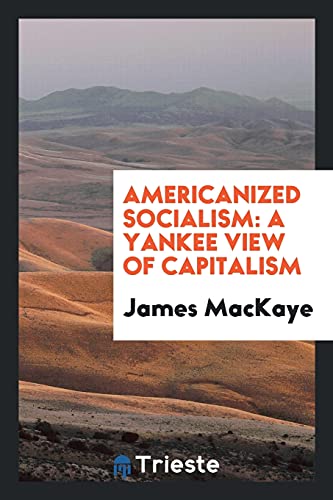 Americanized Socialism: A Yankee View of Capitalism