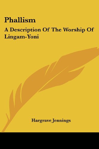 Phallism: A Description of the Worship of Lingam-Yoni