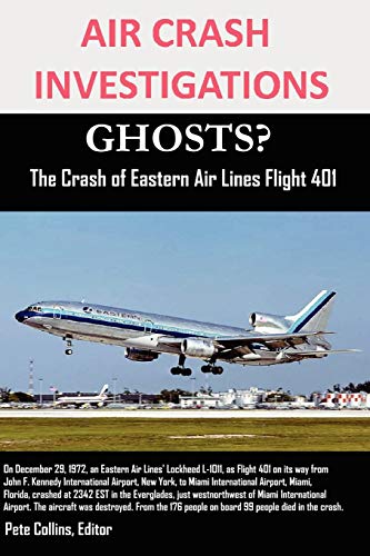 air crash investigations ghosts? the crash of eastern air lines flight 401