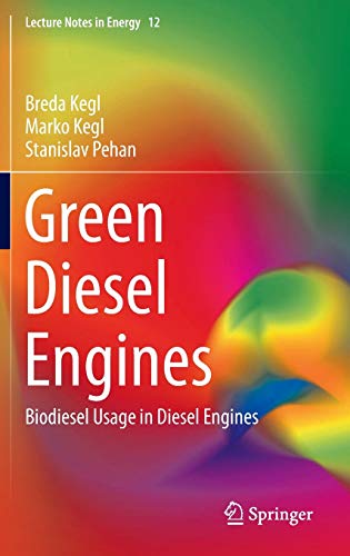 Green Diesel Engines: Biodiesel Usage in Diesel Engines (Lecture Notes in Energy, 12, Band 12)