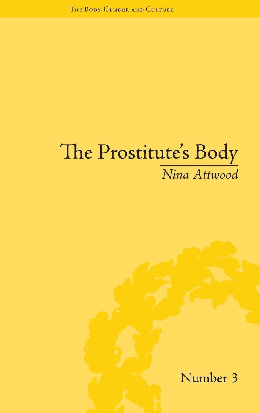 The Prostitute's Body: Rewriting Prostitution in Victorian Britain (The Body, Gender and Culture, 3, Band 3)
