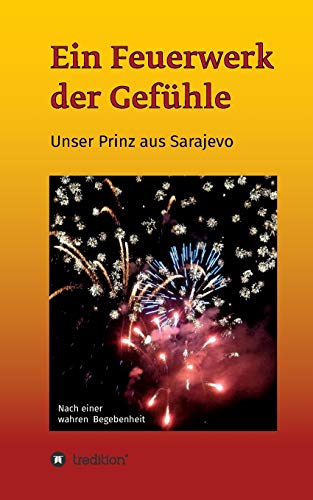 Ein Feuerwerk der Gefühle - Unser Prinz aus Sarajevo