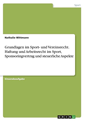 Grundlagen im Sport- und Vereinsrecht. Haftung und Arbeitsrecht im Sport, Sponsoringvertrag und steuerliche Aspekte