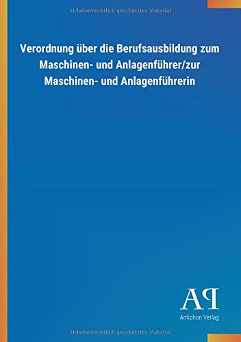Verordnung über die Berufsausbildung zum Maschinen- und Anlagenführer/zur Maschinen- und Anlagenführerin
