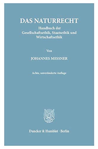 Das Naturrecht.: Handbuch der Gesellschaftsethik, Staatsethik und Wirtschaftsethik. 2 Teilbände. Teilbd. 1: I. Buch: Grundlegung – II. Buch: ... Staatsethik – IV. Buch: Wirtschaftsethik