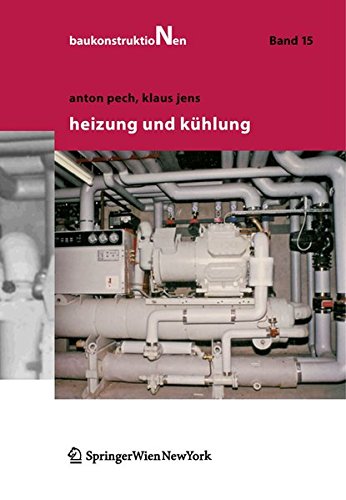 Heizung und Kühlung (Baukonstruktionen, Band 15)