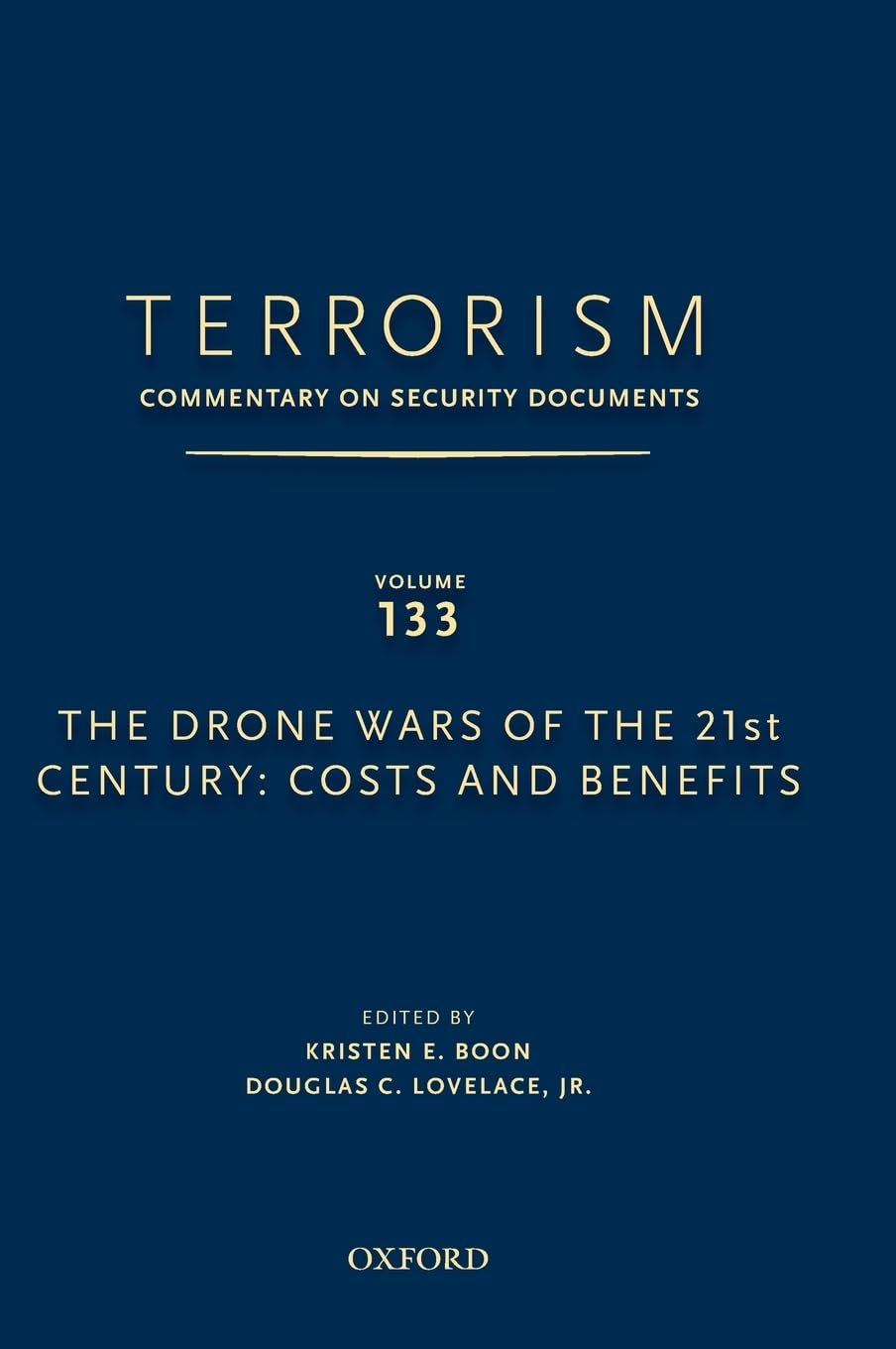 Terrorism: Commentary on Security Documents Volume 133: The Drone Wars of the 21st Century: Costs and Benefits (Terrorism: Commentary on Security Documents, 133)