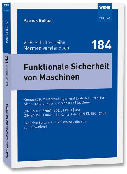 Funktionale Sicherheit von Maschinen – kompakt: Zum Nachschlagen und Erstellen – von der Sicherheitsfunktion zur sicheren Maschine - DIN EN IEC 62061 ... (VDE-Schriftenreihe – Normen verständlich)