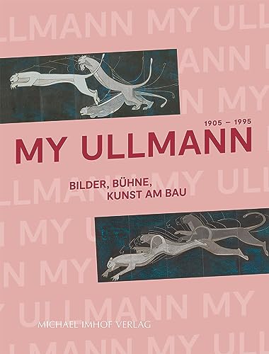 My Ullmann. 1905-1995. Bilder, Bühne, Kunst am Bau