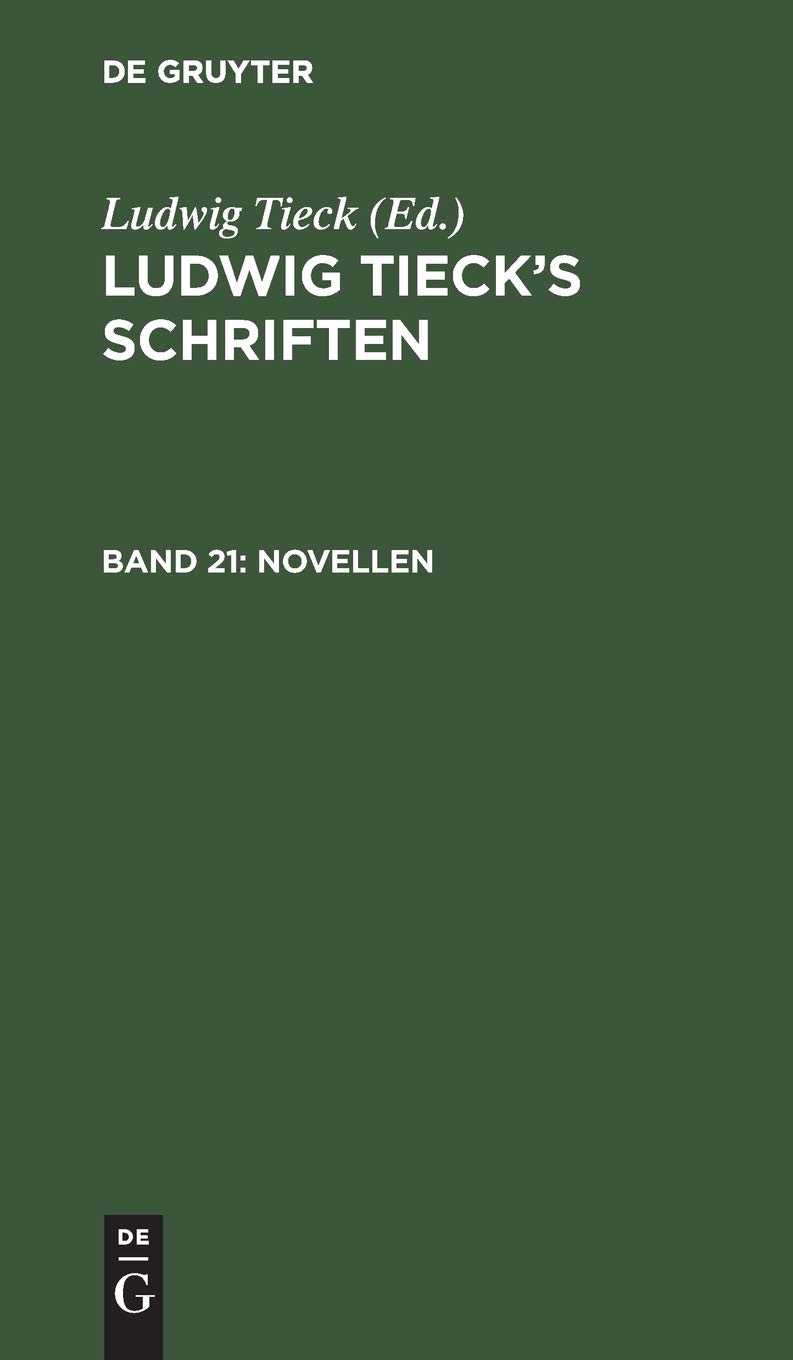 Novellen: [Der Wassermensch. Der Mondsüchtige. Weihnacht-Abend. Das Zauberschloß. Uebereilung] (Ludwig Tieck’s Schriften, Band 21)
